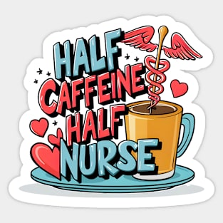 Half caffeine Half nurse latte coffee lovers hospital medical staff workers 3 Sticker